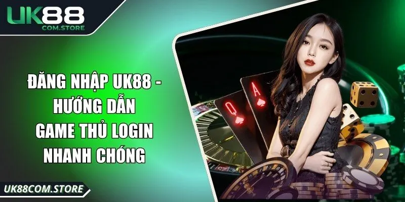 Đăng Nhập UK88 - Hướng Dẫn Game Thủ Login Nhanh Chóng